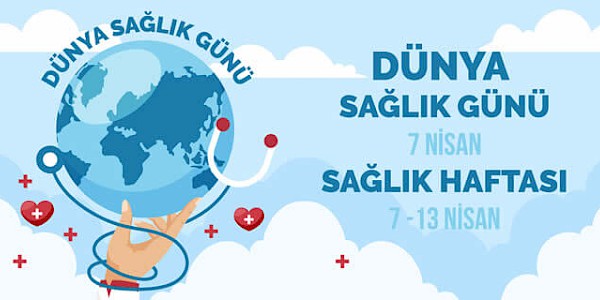 7 Nisan Dünya Sağlık Günü: Daha adil, daha sağlıklı bir dünya inşa etmek