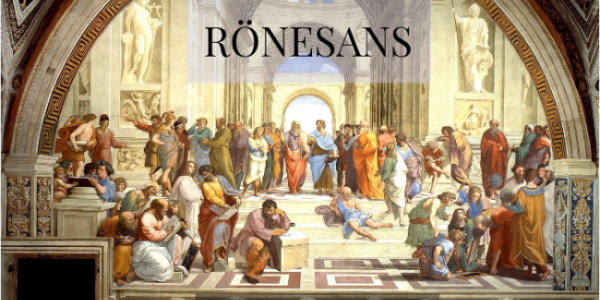 Rönesans Dönemine ışık tutanlar!