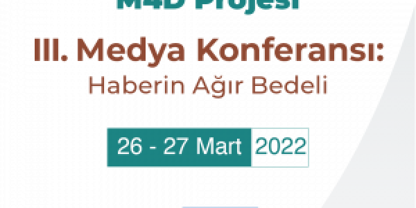 Cazeteciler Cemiyeti M4D Projesi III. Medya Konferansı “Haberin Ağır Bedeli” başladı.