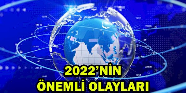 2022'de Dünyada Hangi Önemli Olaylar Oldu?