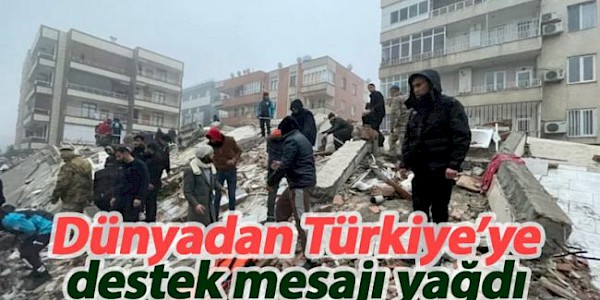 Dünya’dan Depremle Sarsılan Türkiye’ye Destek...