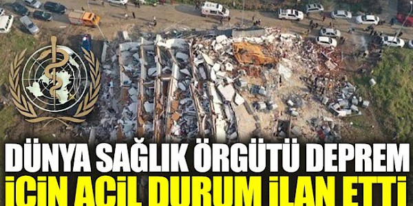 Dünya Sağlık Örgütü: Türkiye ve Suriye’de Deprem için desteğini açıkladı.
