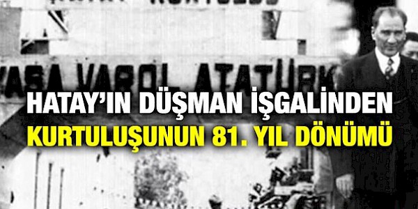 Hatay'ın Kurtuluşu ve Türkiye’ye katılışının 81. yılında Deprem...