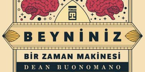 Beyniniz-Bir Zaman Makinesi!