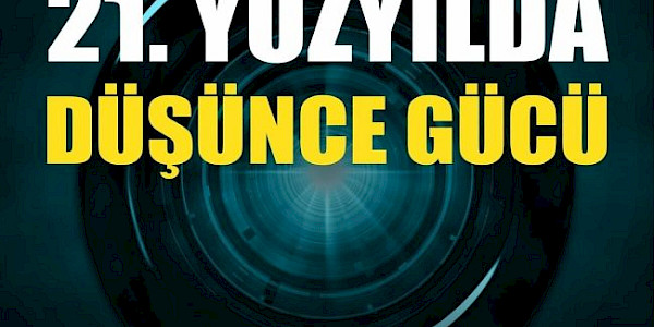 21. Yüzyılda Düşünce Gücü