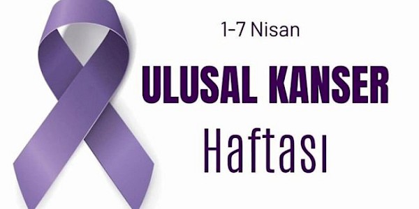1-7 Nisan Ulusal Kanser Haftası