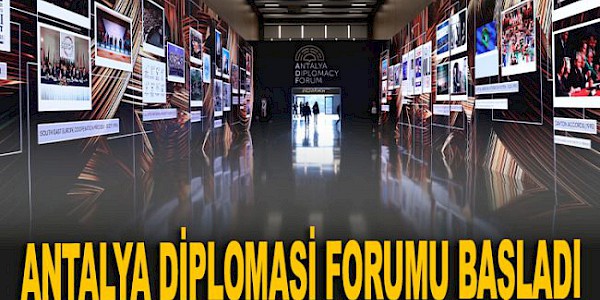 Antalya Diplomasi Forumu: “Ayrışan Dünyada Diplomasiyi Sahiplenmek”