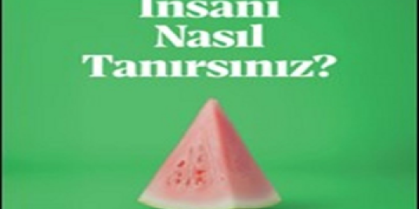 Bir İnsanı Nasıl Tanırsınız?