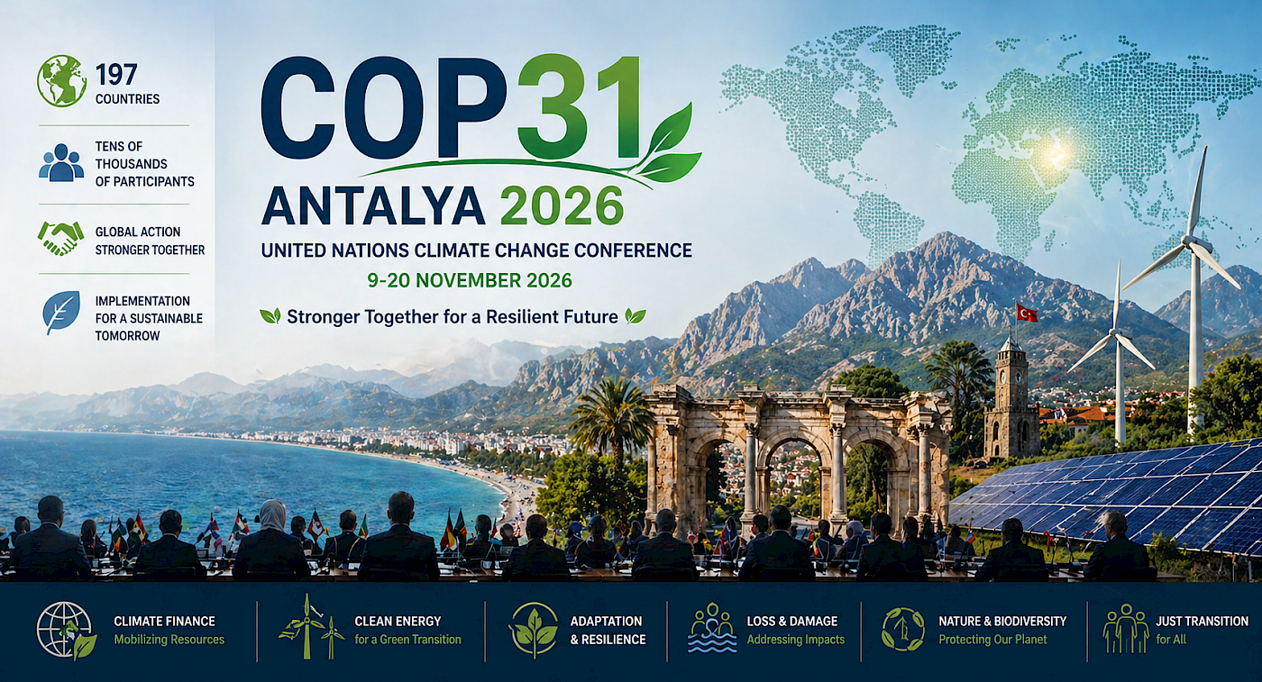 COP31 Antalya 2026: Türkiye’nin Küresel İklim Diplomasisindeki Rolü ve Beklentiler