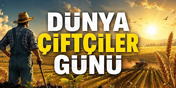 14 Mayıs Dünya Çiftçiler Günü’nde sürdürülebilir tarım vurgusu