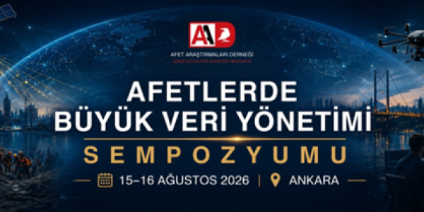 Afetlerde Büyük Veri Yönetimi Sempozyumu Ankara’da yapılacak