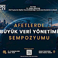 Afet Yönetiminde Yeni Dönem: Büyük Veri, Yapay Zekâ ve Bilim Ankara’da Buluşuyor