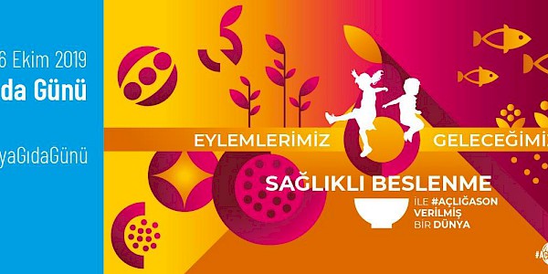 16 Ekim 2019 Dünya Gıda Günü, Sağlıklı Beslenme ile Açlığa son verilmiş bir Dünya